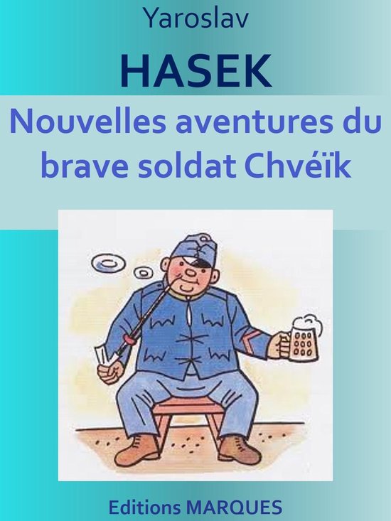 Nouvelles aventures du brave soldat Chvéïk (ebook), Jaroslav Hasek ...