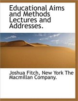 Educational Aims and Methods Lectures and Addresses.