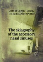 The skiagraphy of the accessory nasal sinuses