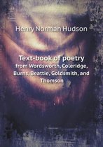 Text-book of poetry from Wordsworth, Coleridge, Burns, Beattie, Goldsmith, and Thomson