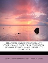 Graduate and Undergraduate Courses and Degrees in Education; Normal Schools and University Departmen