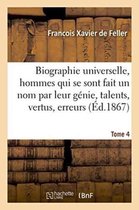 Histoire- Biographie Universelle Des Hommes Qui Se Sont Fait Un Nom Par Leur Génie, Leurs Talents, Tome 4