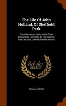 The Life of John Holland, of Sheffield Park