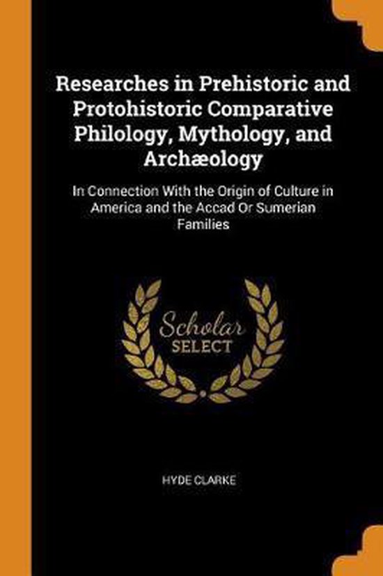 Foto: Researches in prehistoric and protohistoric comparative philology mythology and arch ology