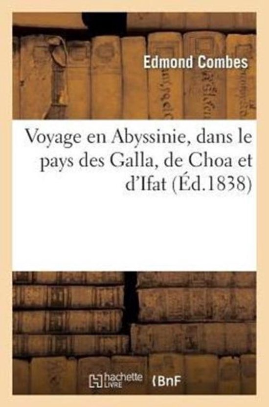 Voyage En Abyssinie, Dans Le Pays Des Galla, de Choa Et d'Ifat