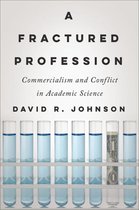 A Fractured Profession - Commercialism and Conflict in Academic Science