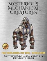 Mysterious Mechanical Creatures Pictures to Color: Advanced coloring (colouring) books with 40 coloring pages