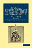 Journal D'antoine Galland Pendant Son Sejoura  Constantinople, 1672 - 1673
