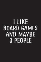 I Like Board Games and Maybe 3 People