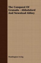 The Conquest Of Granada - Abbotsford And Newstead Abbey