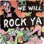 We Will Rock Ya
