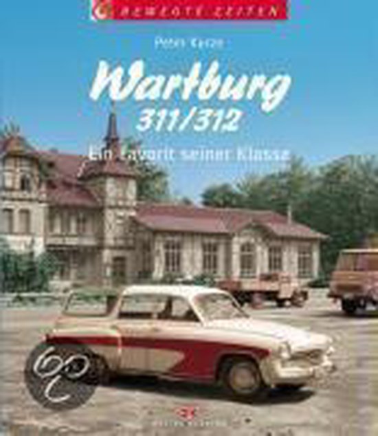 Boekcover: Wartburg 311/312, een favoriet in zijn klasse, met een Wartburg auto en een gebouw.