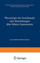 Physiologie Des Geschmacks Oder Betrachtungen UEber Hoehere Gastronomie