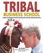 Tribal Business School - Lessons in Business Survival and Success From the Ultimate Survivors