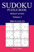 300 Medium to Hard Sudoku Puzzle Book