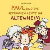 Paul und die seltsamen Leute im Altenheim