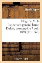 Histoire- Éloge de M. Le Lieutenant-Général Baron Delort, Prononcé Le 7 Août 1869, À La Distribution
