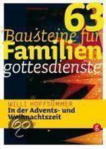 63 Bausteine/ Familiengottesdienste/Advents- und Weihnachtszeit