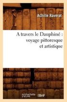 Histoire-A Travers Le Dauphin� Voyage Pittoresque Et Artistique