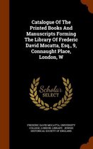 Catalogue of the Printed Books and Manuscripts Forming the Library of Frederic David Mocatta, Esq., 9, Connaught Place, London, W