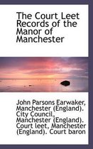 The Court Leet Records of the Manor of Manchester