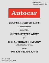 Autocar Master Parts List Covering Units Built for United States Army 1940-1942