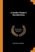 A Quaker Singer's Recollections