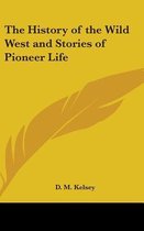 The History of the Wild West and Stories of Pioneer Life