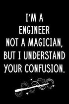 I'm A Engineer Not A Magician But I Understand Your Confusion
