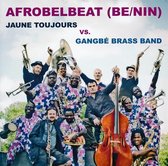Jaune Toujours Vs. Gangbe Brass Band - Afrobelbeat (CD)