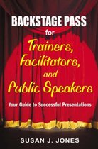 Backstage Pass For Trainers, Facilitators, And Public Speakers