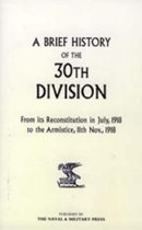 A Brief History of the 30th Division from Its Reconstitution in July, 1918 to the Armistice 11th Nov 1918