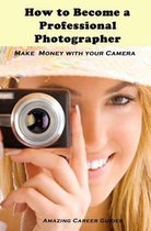 How to Become a Professional Photographer