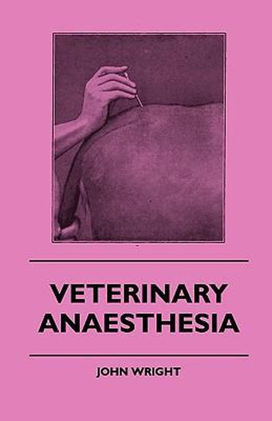 Veterinary Anaesthesia, John Wright 9781445503578 Boeken