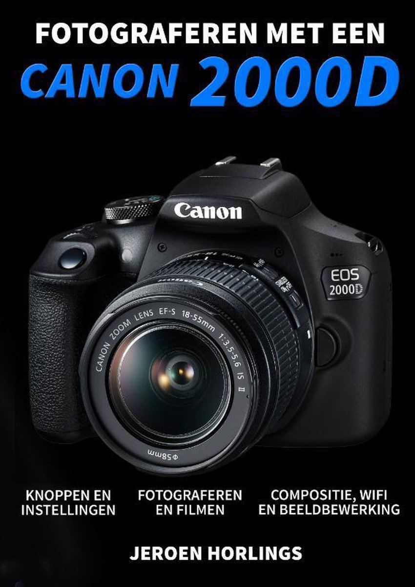 Fotograferen met een Canon 2000D, Jeroen Horlings | 9789492404169 | Boeken  | bol.com