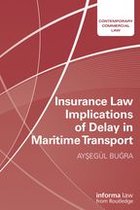 Contemporary Commercial Law - Insurance Law Implications of Delay in Maritime Transport