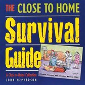 Close to Home-The Close to Home Survival Guide
