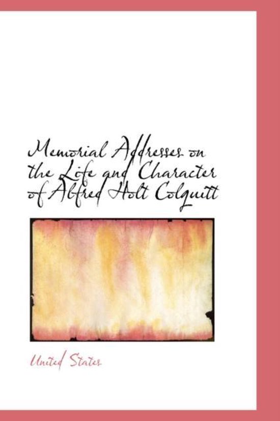 Memorial Addresses on the Life and Character of Alfred Holt Colquitt