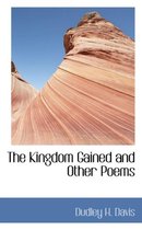The Kingdom Gained and Other Poems