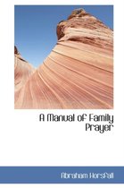 A Manual of Family Prayer