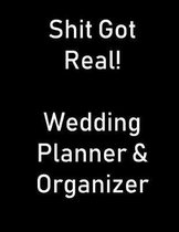 Shit Got Real! Wedding Planner & Organizer