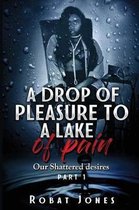 A Drop of Pleasure to a Lake of Pain