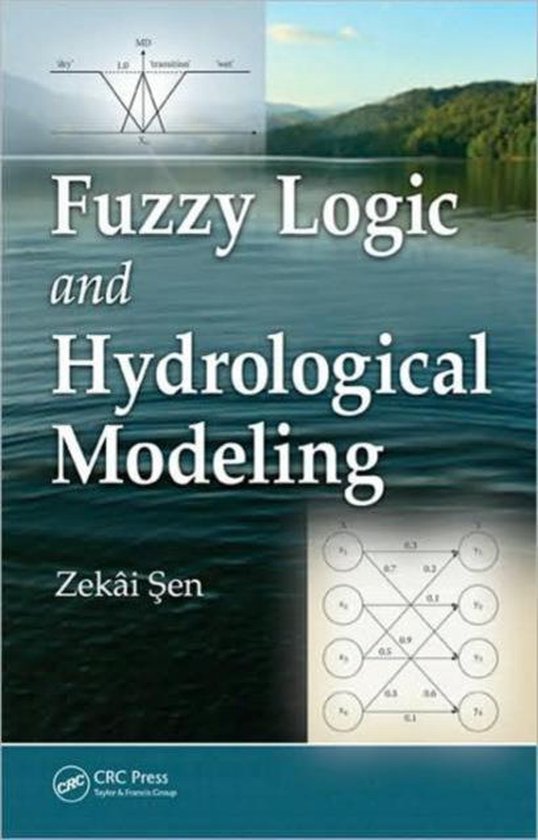 Fuzzy Logic and Hydrological Modeling | 9781439809396 | Zekâi Sen ...