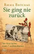 Sie ging nie zurück Die Geschichte eines Familiendramas