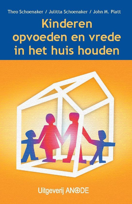 Kinderen Opvoeden En Vrede In Het Huis Houden - Theo Schoenaker