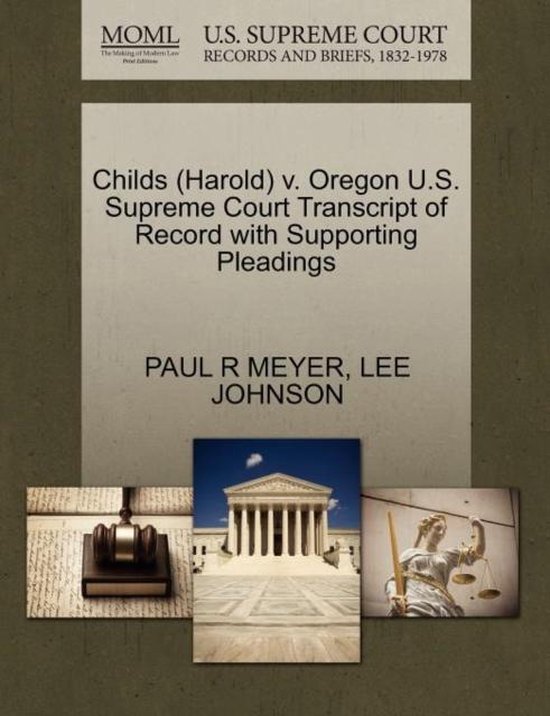 Omslag van Childs (Harold) V. Oregon U.S. Supreme Court Transcript of Record with Supporting Pleadings