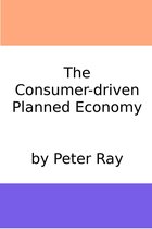 The Consumer-Driven Planned Economy