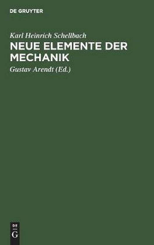 Neue Elemente der Mechanik 9783111119236 Karl Heinrich Schellbach