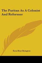 The Puritan as a Colonist and Reformer