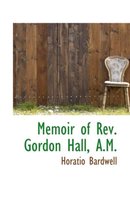 Memoir of REV. Gordon Hall, A.M.